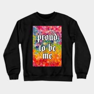 proud to be me Crewneck Sweatshirt